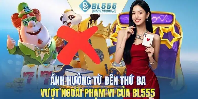 Ảnh hưởng từ bên thứ ba vượt ngoài phạm vi của BL555