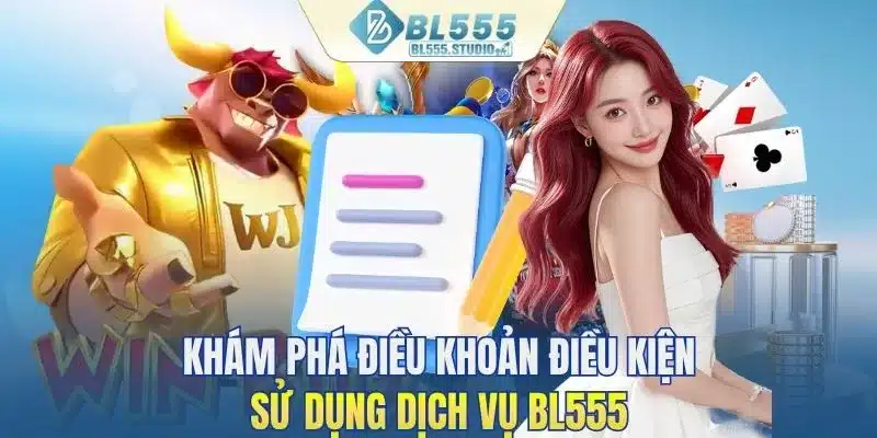 Khám phá điều khoản điều kiện sử dụng dịch vụ BL555