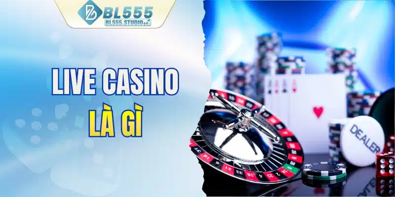 Live Casino là gì
