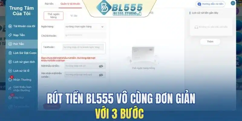 Rút tiền BL555 vô cùng đơn giản chi trong 3 bước sau