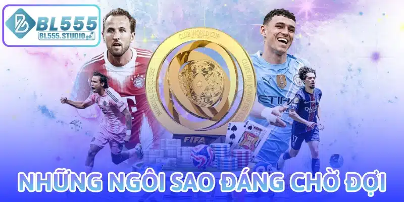 Những ngôi sao đáng chờ đợi